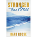 Stronger Than Stress: 10 Spiritual Practices to Win the Battle of Overwhelm