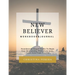 New Believer Workbook: Foundational Gospel Truths To Begin Your Relationship With Christ Jesus