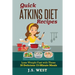 Quick Atkins Diet Recipes: Atkins Cookbook and Atkins Recipes. Quick Atkins Diet Recipes - 30 Delicious Quick and Easy 15-Minute Atkins Diet Meal