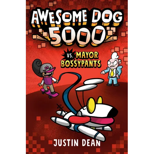 Awesome Dog 5000 vs. Mayor Bossypants (Book 2)