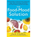 The Food-Mood Solution: All-Natural Ways to Banish Anxiety, Depression, Anger, Stress, Overeating, and Alcohol and Drug Problems--And Feel Good Again