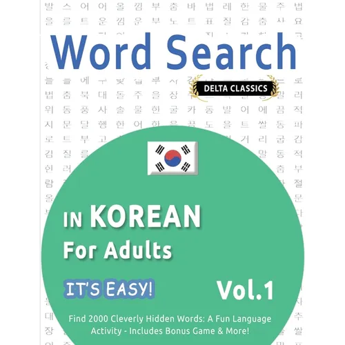 Word Search in Korean for Adults - It's Easy! Vol.1 - Delta Classics - Find 2000 Cleverly Hidden Words: A Fun Language Activity - Includes Bonus Game