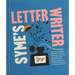 Syme's Letter Writer: A Guide to Modern Correspondence about (Almost) Every Imaginable Subject of Daily Life, with Odes to Desktop Ephemera and Select