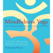 Mindfulness Yoga: The Awakened Union of Breath, Body, and Mind