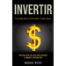 Invertir: Una guía para la inversión a largo plazo (Descubra paso por paso cómo empezar a negociar contratos hoy)