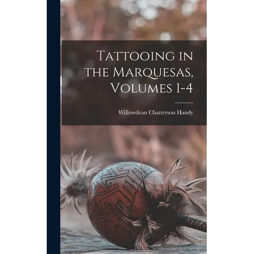 Tattooing in the Marquesas, Volumes 1-4