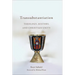 Transubstantiation: Theology, History, and Christian Unity
