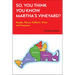 So, You Think You Know Martha's Vineyard?: People, Places, Folklore, Trivia and Treasures