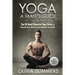 Yoga: A Man's Guide: The 30 Most Powerful Yoga Poses to Sharpen Your Mind and Strengthen Your Body