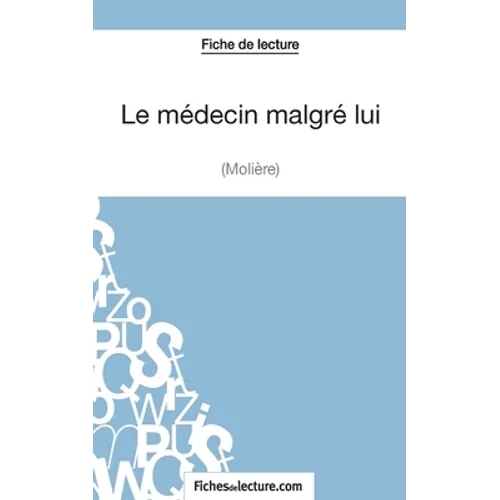 Le médecin malgré lui de Molière (Fiche de lecture): Analyse complète de l'oeuvre