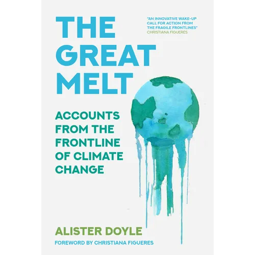 The Great Melt: Accounts from the Frontline of Climate Change