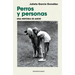 Perros Y Personas. Una Historia de Amor / Dogs and People: A Love Story