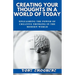 Creating Your Thoughts In a World Of Today