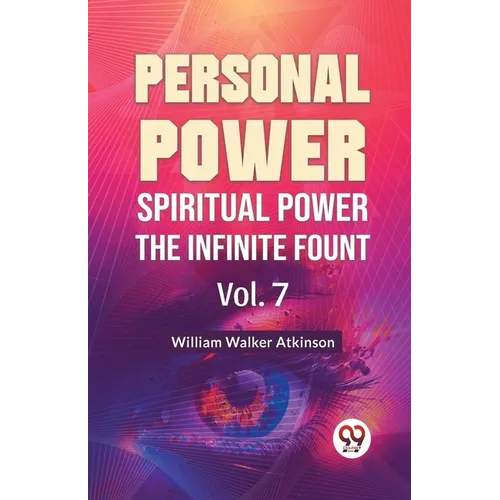 Personal Power Spiritual Power The Infinite Fount Vol. 7