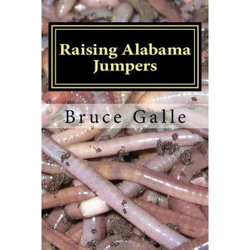 Raising Alabama Jumpers: The Best Yard and Garden Earthworm