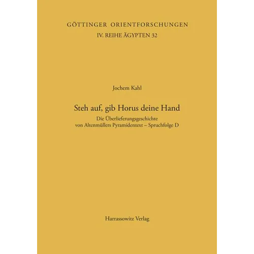 Steh Auf, Gib Horus Deine Hand: Die Uberlieferungsgeschichte Von Altenmullers Pyramidentext - Spruchfolge D