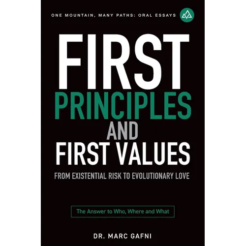 First Principles and First Values: From Existential Risk to Evolutionary Love: a New Story of Value for Humanity