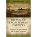 Rising Up from Indian Country: The Battle of Fort Dearborn and the Birth of Chicago