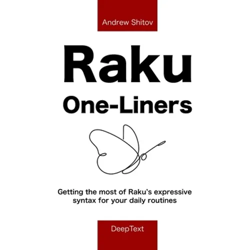 Raku One-Liners: Getting the most of Raku's expressive syntax for your daily routines