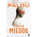 Todos Los Miedos (Novela) / All the Fears (a Novel)