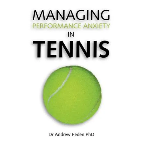 Managing Performance Anxiety in Tennis