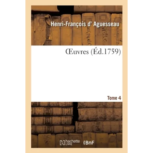 Oeuvres. Tome 4