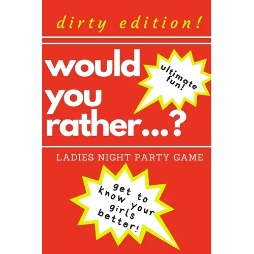 Would you rather...? Ladies night party game. Dirty edition! Ultimate fun. get to know your girls better!: The Perfect Bachelorette Party Game or Gift - Paperback