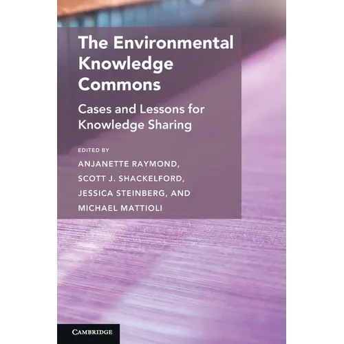 The Environmental Knowledge Commons: Cases and Lessons for Knowledge Sharing