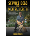 Service Dogs for Mental Health: Breaking Barriers, Building Independence, Transforming Lives