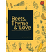 Beets, Thyme and Love: Recipes for Health and Happiness