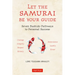 Let the Samurai Be Your Guide: Seven Bushido Pathways to Personal Success