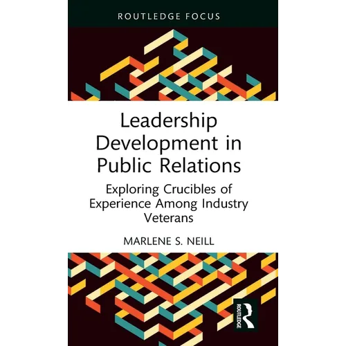 Leadership Development in Public Relations: Exploring Crucibles of Experience Among Industry Veterans