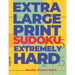 Extra Large Print Sudoku Extremely Hard: Sudoku In Very Large Print - Brain Games Book For Adults