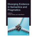 Diverging Evidence in Semantics and Pragmatics