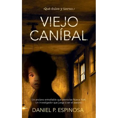 Viejo Caníbal: Un Asesino de Niños En El Corazón de Nueva York