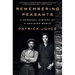 Remembering Peasants: A Personal History of a Vanished World