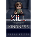 Kill Them With Kindness