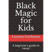 Black Magic for Kids: A beginner's guide to hexes