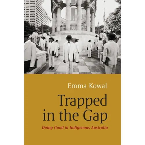 Trapped in the Gap: Doing Good in Indigenous Australia