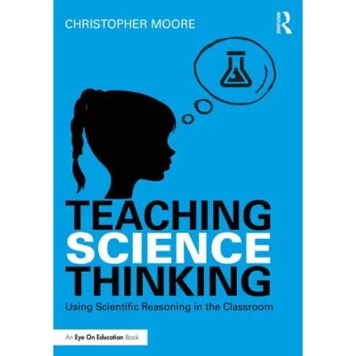 Teaching Science Thinking: Using Scientific Reasoning in the Classroom