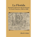 La Florida: Spanish Exploration & Settlement of North America, 1500 to 1600