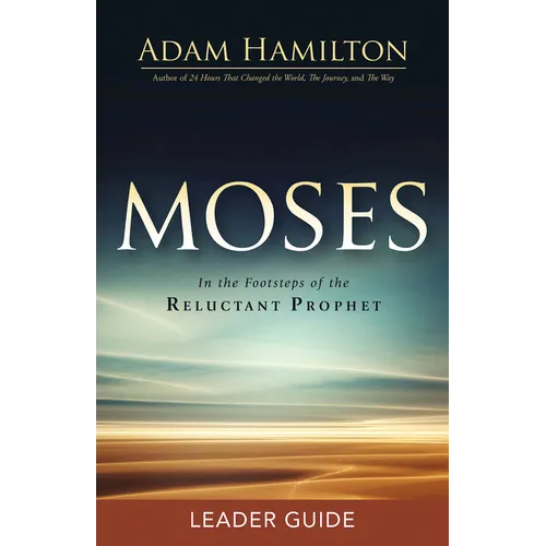 Moses Leader Guide: In the Footsteps of the Reluctant Prophet