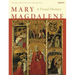 Mary Magdalene: A Visual History