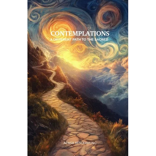 Contemplations: A Different Path To The Sacred