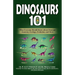 Dinosaurs 101: What Everyone Should Know about Dinosaur Anatomy, Ecology, Evolution, and More