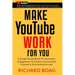 Make YouTube Work For You: A Simple Guide Book For Dummies To Create A Successful Channel & Automated Income. Secrets, Algorithms Formulas & Mark
