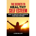 The Secrets to Healthy Self Esteem: How to repair and improve your self esteem