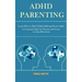 Adhd Parenting: Learn How to Heal Child Suffering From Adhd (A Learning Guide for Women and Teens to Gain Motivation)