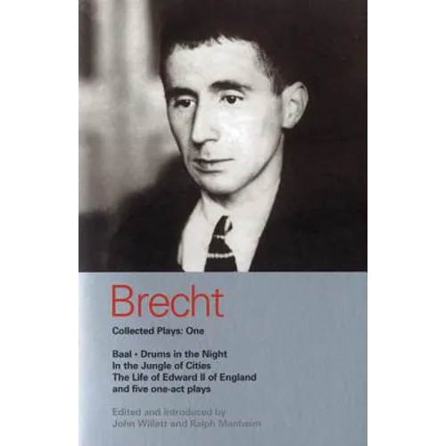 Brecht Collected Plays: 1: Baal; Drums in the Night; In the Jungle of Cities; Life of Edward II of England; & 5 One Act Plays