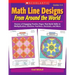 Math Line Designs from Around the World Grades 4-6: Dozens of Engaging Practice Pages That Build Skills in Multiplication, Division, Fractions, Decima